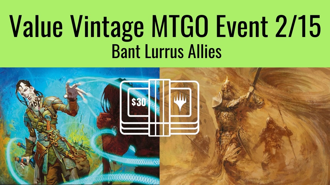 Bant Allies $30 Value Vintage 2/15 MTGO Event Recap + Gameplay